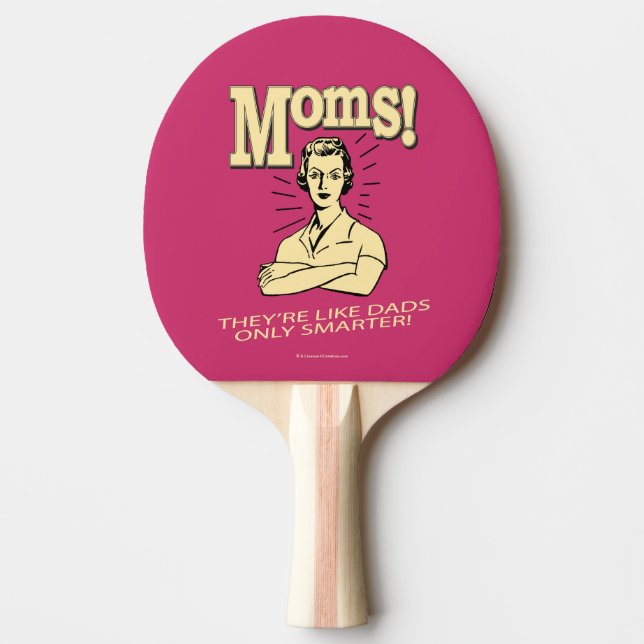 Moms: Like Dads, Only Smarter Ping Pong Paddle (Front)