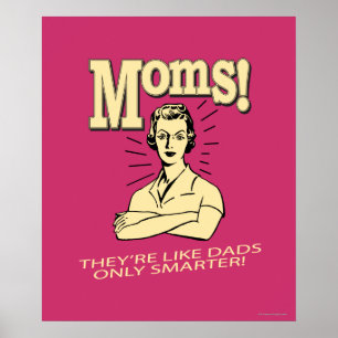 Moms: Like Dads, Only Smarter Poster