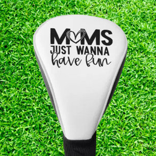 Moms want to have fun Golf Head Cover