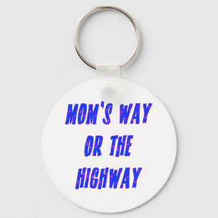 Moms Way or the Highway Saying Key Ring