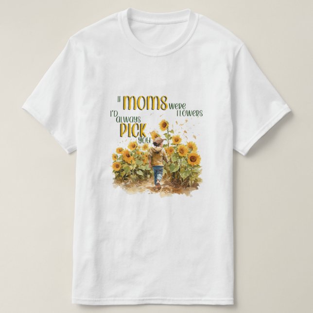 moms were flowers T-Shirt (Design Front)