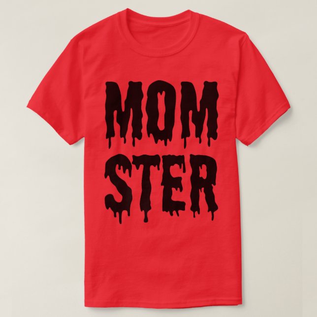 Momster Funny Mom Halloween Monster Costume And Ac T-Shirt (Design Front)
