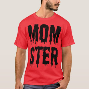 Momster Funny Mom Halloween Monster Costume And Ac T-Shirt