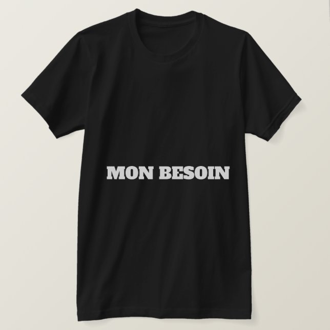 MON BESOIN T-Shirt (Design Front)