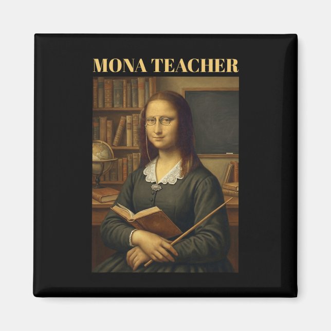 Mona Teacher - Funny Mona Lisa _1  Magnet (Front)