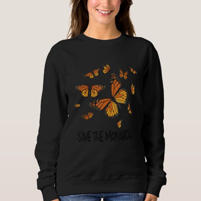 Monarch Butterflies  Save The Monarchs Sweatshirt (Front)