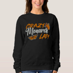 Monarch Butterfly Crazy Monarch Lady Insect Entomo Sweatshirt