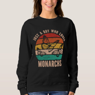 Monarch Butterfly Just A Boy Who Loves Monarchs Sweatshirt