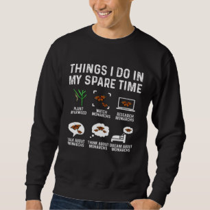 Monarch Butterfly Things I Do In My Spare Time Ins Sweatshirt