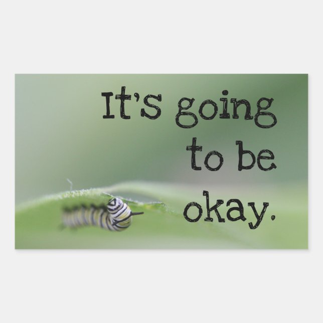 Monarch Caterpillar: It's going to be okay Rectangular Sticker (Front)
