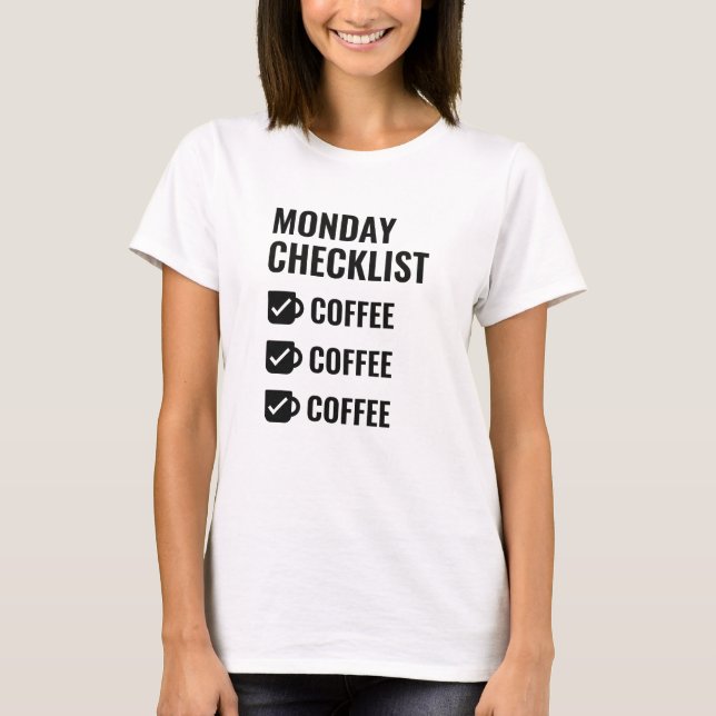 Monday Checklist Coffee T-Shirt (Front)