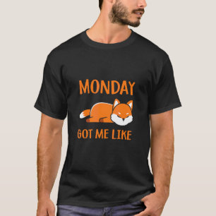 Monday Got Me Like Lazy Fox T-Shirt