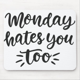 Monday Hates You Too Men Women Gift Mouse Pad