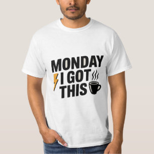 Monday I Got This   Coffee & Motivation T-Shirt