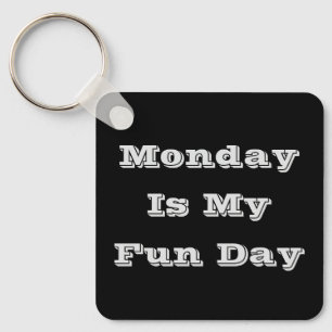 Monday Is My Fun Day Key Ring