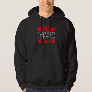 Monday Is Punishment For What You Did During The W Hoodie