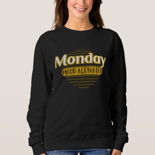 Monday mood activated sweatshirt (Front)