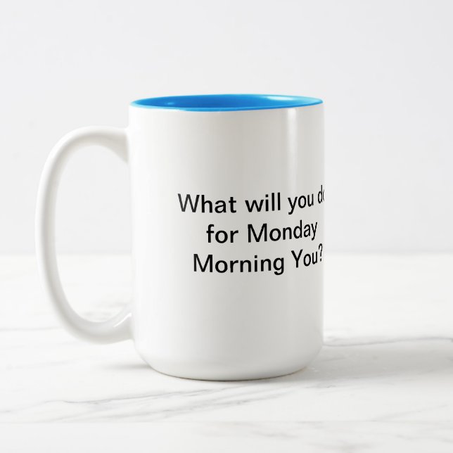 Monday Morning You Two-Tone Coffee Mug (Left)