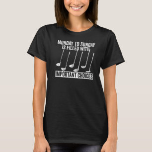 Monday to Sunday is filled with important choices T-Shirt
