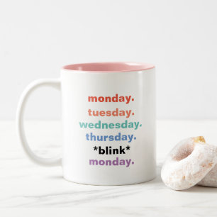 Monday Tuesday Blink Weekdays Funny Humor Two-Tone Coffee Mug