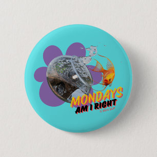 Mondays, Am I Right? 6 Cm Round Badge