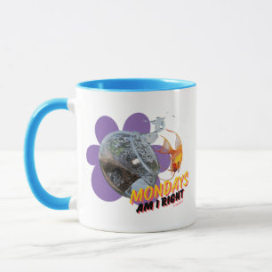 Mondays, Am I Right? Mug