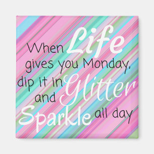 Mondays and Glitter Funny Refrigerator Magnet