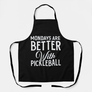 Mondays are Better with Pickleball Dink Kitchen Apron