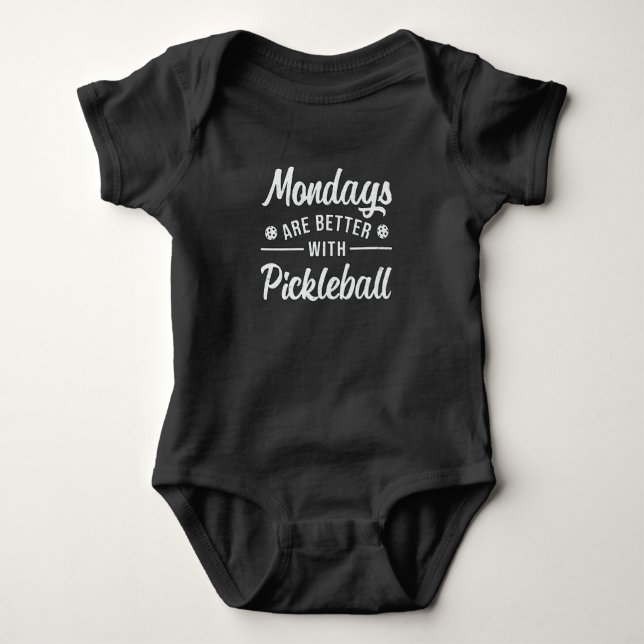 Mondays Are Better With Pickleball Player Dink Baby Bodysuit (Front)