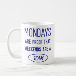Mondays Are Proof... Funny Office Co-Worker Coffee Mug