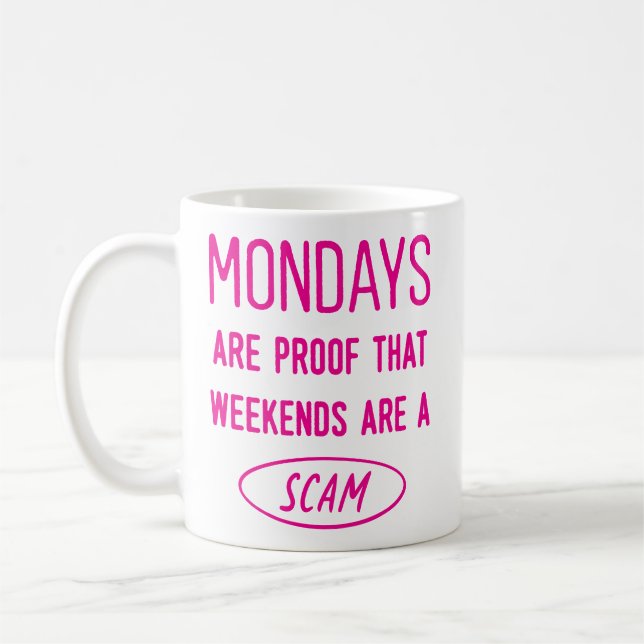 Mondays Are Proof... Funny Office Co-Worker Coffee Mug (Left)