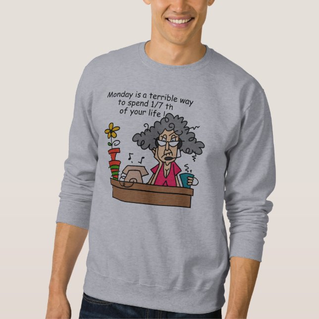 Mondays Humour Sweatshirt (Front)