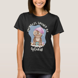 Mondays Should Be Optional Tired Owl Coffee Owl W T-Shirt
