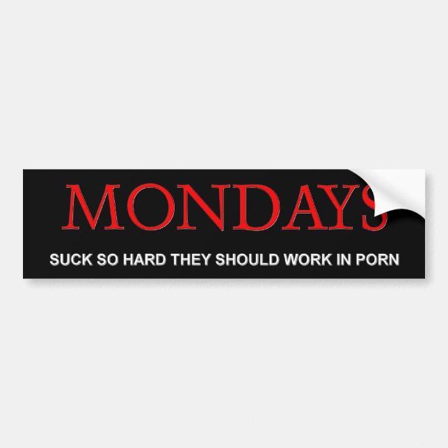 Mondays Suck Bumper Sticker (Front)