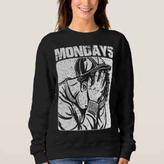 Mondays Suck Love The Weekend   Sarcastic I Hate W Sweatshirt