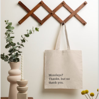 Mondays? Thanks, But No Thank You Canvas Tote Bag
