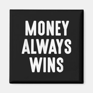 Money Always Wins Entrepreneur Sole Proprietor Mot Magnet
