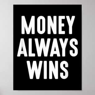 Money Always Wins Entrepreneur Sole Proprietor Mot Poster