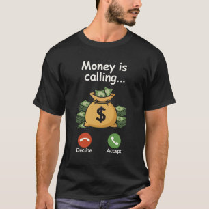 Money Calling Entrepreneur Cash Motivation Busines T-Shirt