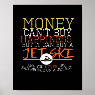 Money Can Buy A Jet Ski Poster