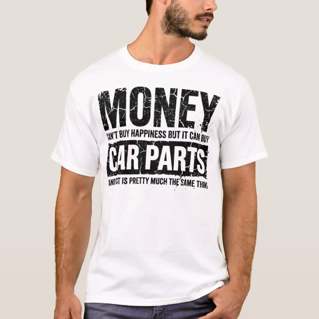 Money Can Buy Car Parts Funny Garage Car Guy T-Shirt (Front)
