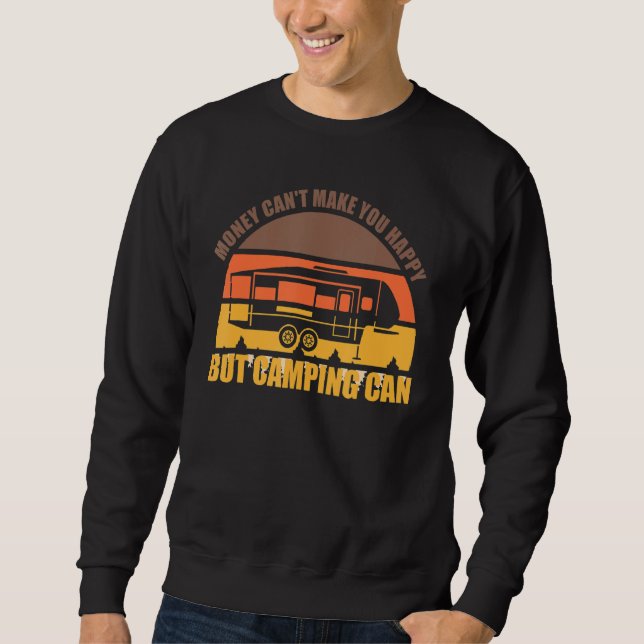Money Can Make You Happy But Camping Can Sweatshirt (Front)