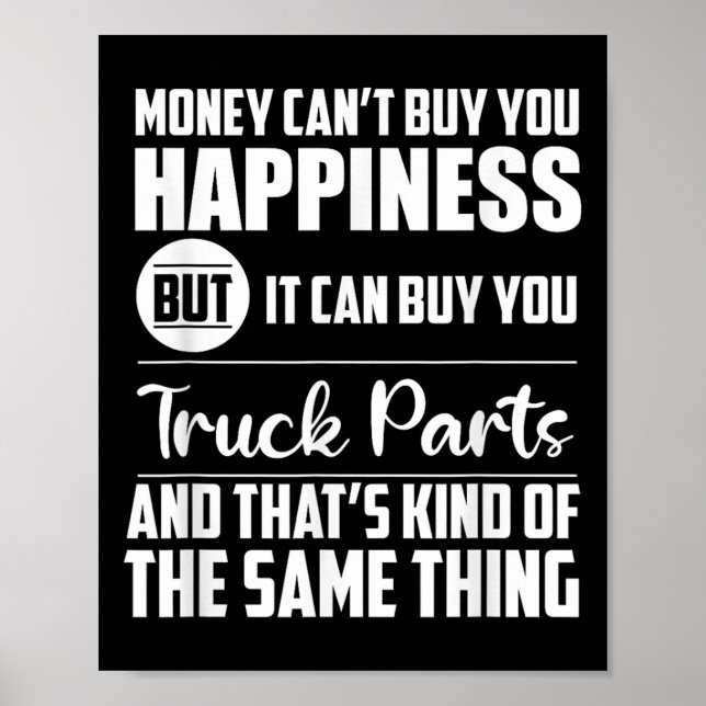 Money Can't Buy Hapness But It Can Buy Truck Parts Poster (Front)