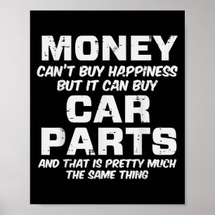 Money Cant Buy Hapness Car Parts Funny Auto Mechan Poster