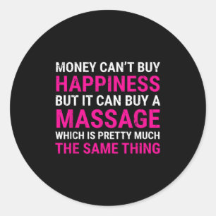 Money Can't Buy Hapness Mage Therast Tee Gift Classic Round Sticker