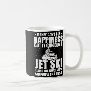 Money can't buy happiness but it can buy a jet ski coffee mug
