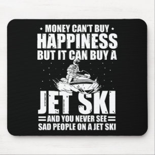 Money Can't Buy Happiness But It Can Buy A Jet Ski Mouse Pad