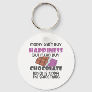 Money Can't Buy Happiness But It Can Buy Chocolate Key Ring