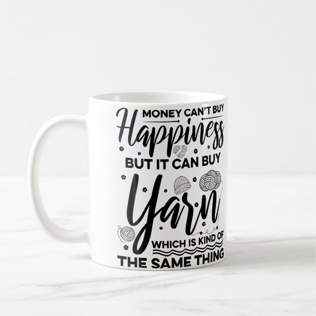Money Can'T Buy Happiness But It Can Buy Yarn Knit Coffee Mug (Left)