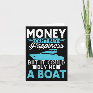 Money Can't Buy Happiness But It Could Buy Me A Bo Card